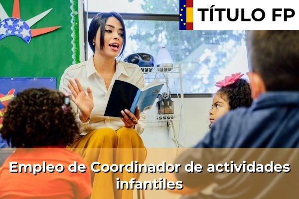 Empleo de Asistente en centros educativos 303 Empleo de Coordinador de actividades infantiles