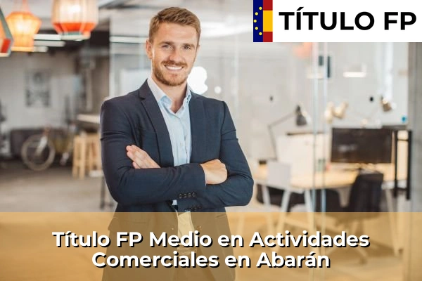 Título FP Medio en Actividades Comerciales en Abarán