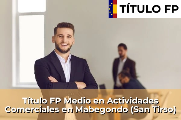 Título FP Medio en Actividades Comerciales en Santiago de Compostela 133 Título FP Medio en Actividades Comerciales en Mabegondo (San Tirso)