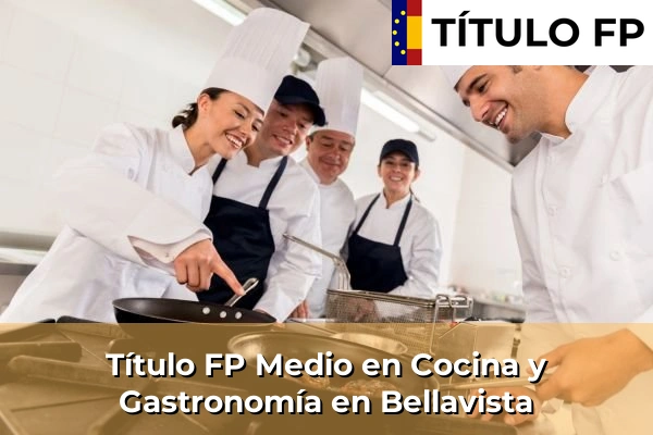 Título FP Medio en Cocina y Gastronomía en Andalucía 53 Título FP Medio en Cocina y Gastronomía en Bellavista