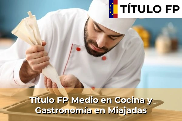 Título FP Medio en Cocina y Gastronomía en Mérida 63 Título FP Medio en Cocina y Gastronomía en Miajadas