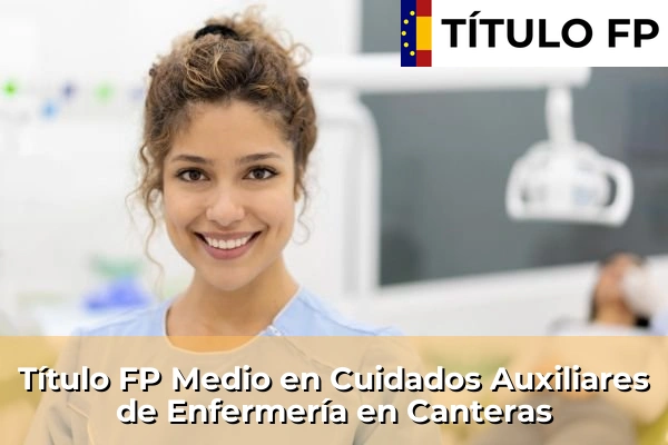 Título FP Medio en Cuidados Auxiliares de Enfermería en Murcia 18 Título FP Medio en Cuidados Auxiliares de Enfermería en Canteras