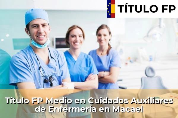 Título FP Medio en Cuidados Auxiliares de Enfermería en Andalucía 208 Título FP Medio en Cuidados Auxiliares de Enfermería en Macael