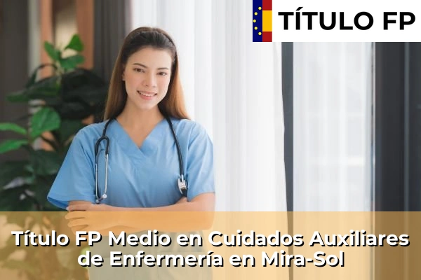 Título FP Medio en Cuidados Auxiliares de Enfermería en Cataluña 107 Título FP Medio en Cuidados Auxiliares de Enfermería en Mira-Sol