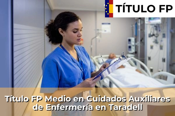 Título FP Medio en Cuidados Auxiliares de Enfermería en Cataluña 193 Título FP Medio en Cuidados Auxiliares de Enfermería en Taradell