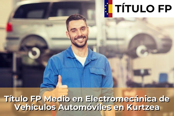 Título FP Medio en Electromecánica de Vehículos Automóviles en País Vasco 63 Título FP Medio en Electromecánica de Vehículos Automóviles en Kurtzea