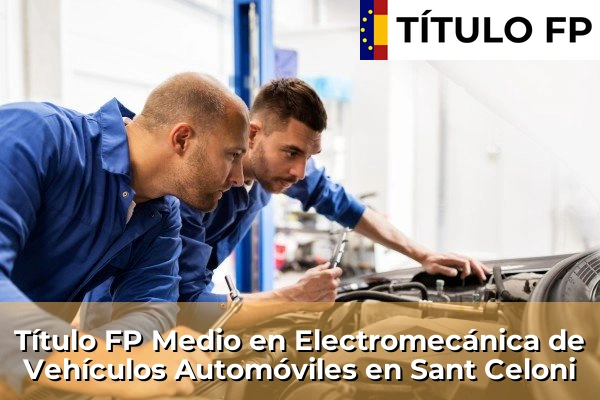 Título FP Medio en Electromecánica de Vehículos Automóviles en Montcada Centre 196 Título FP Medio en Electromecánica de Vehículos Automóviles en Sant Celoni