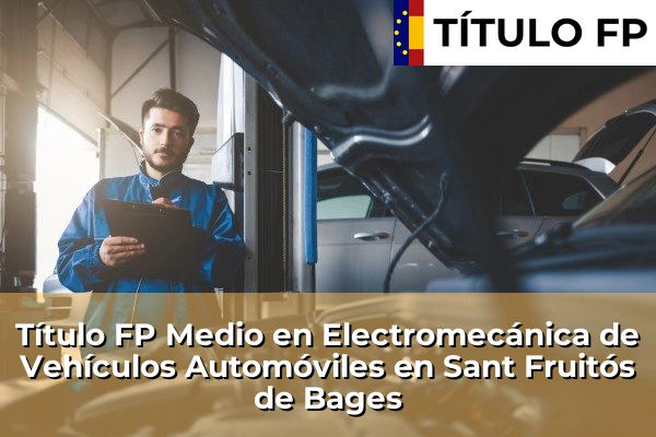 Título FP Medio en Electromecánica de Vehículos Automóviles en L'Ametlla del Vallès 204 Título FP Medio en Electromecánica de Vehículos Automóviles en Sant Fruitós de Bages
