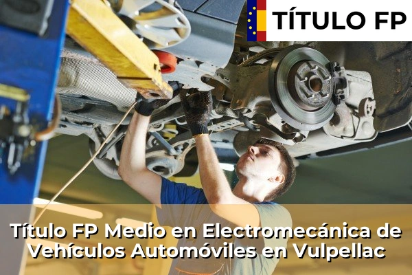 Título FP Medio en Electromecánica de Vehículos Automóviles en Vulpellac
