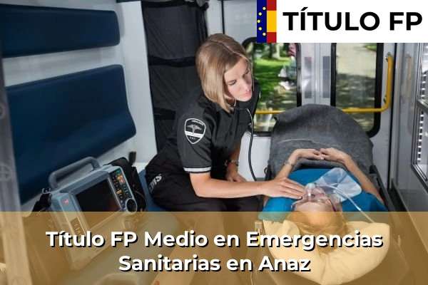 Título FP Medio en Emergencias Sanitarias en Castro-Urdiales 44 Título FP Medio en Emergencias Sanitarias en Anaz