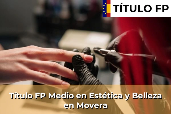 Título FP Medio en Estética y Belleza en Sabiñánigo 71 Título FP Medio en Estética y Belleza en Movera