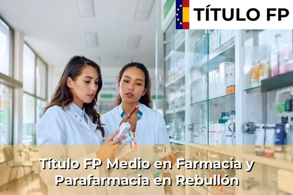 Título FP Medio en Farmacia y Parafarmacia en Galicia 134 Título FP Medio en Farmacia y Parafarmacia en Rebullón