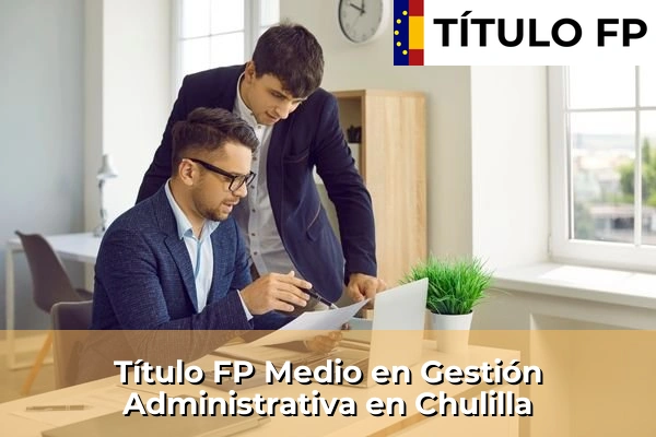 Título FP Medio en Gestión Administrativa en Càrcer 155 Título FP Medio en Gestión Administrativa en Chulilla