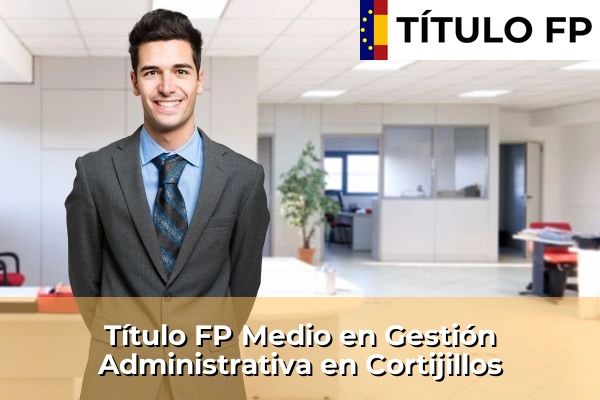 Título FP Medio en Gestión Administrativa en Las Marinas 149 Título FP Medio en Gestión Administrativa en Cortijillos