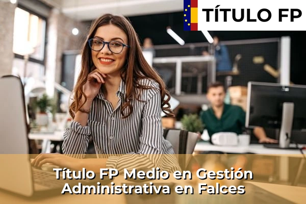 Título FP Medio en Gestión Administrativa en Burlada 55 Título FP Medio en Gestión Administrativa en Falces