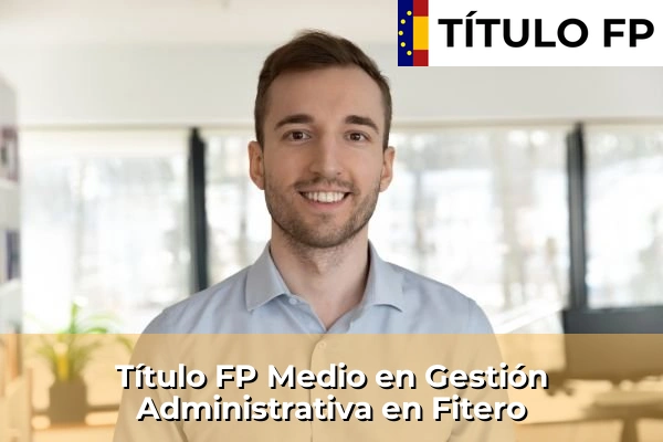 Título FP Medio en Gestión Administrativa en Burlada 56 Título FP Medio en Gestión Administrativa en Fitero