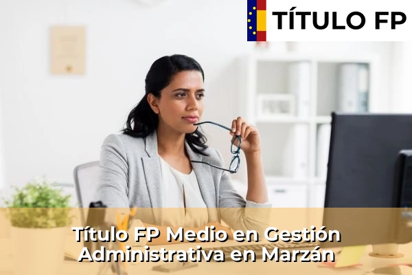 Título FP Medio en Gestión Administrativa en Marzán