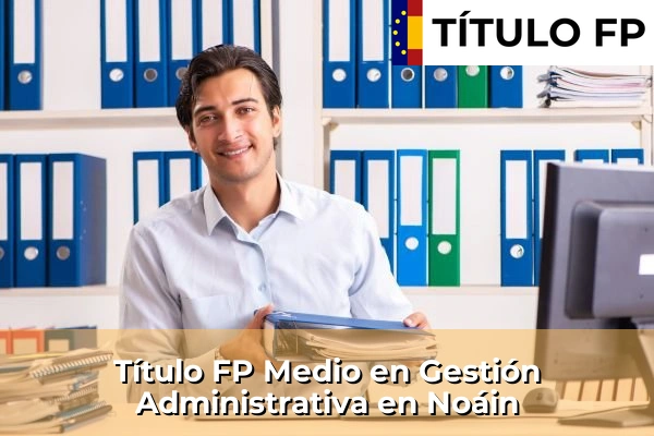 Título FP Medio en Gestión Administrativa en Burlada 66 Título FP Medio en Gestión Administrativa en Noáin