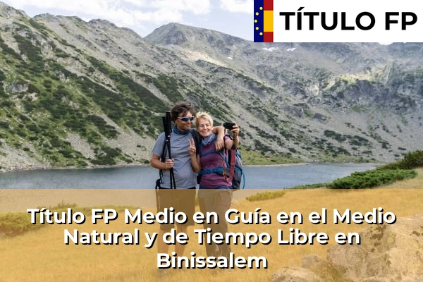 Título FP Medio en Guía en el Medio Natural y de Tiempo Libre en Islas Baleares 7 Título FP Medio en Guía en el Medio Natural y de Tiempo Libre en Binissalem