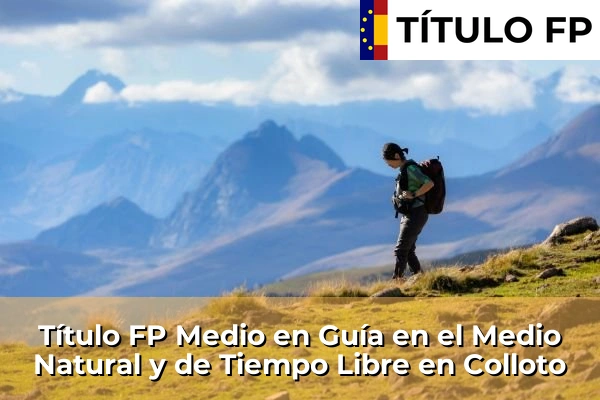Título FP Medio en Guía en el Medio Natural y de Tiempo Libre en La Pola Llaviana 46 Título FP Medio en Guía en el Medio Natural y de Tiempo Libre en Colloto