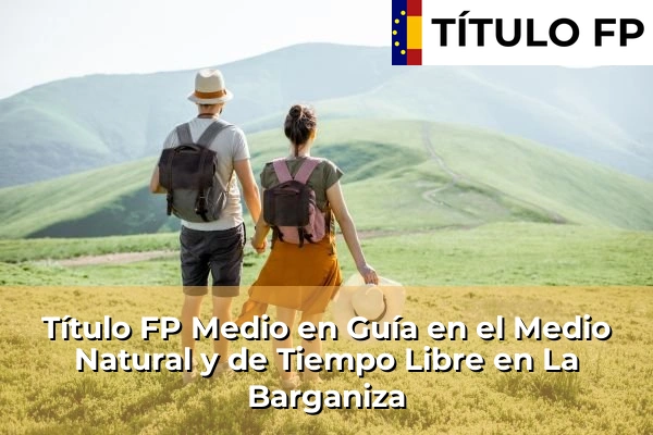 Título FP Medio en Guía en el Medio Natural y de Tiempo Libre en La Pola Llaviana 53 Título FP Medio en Guía en el Medio Natural y de Tiempo Libre en La Barganiza