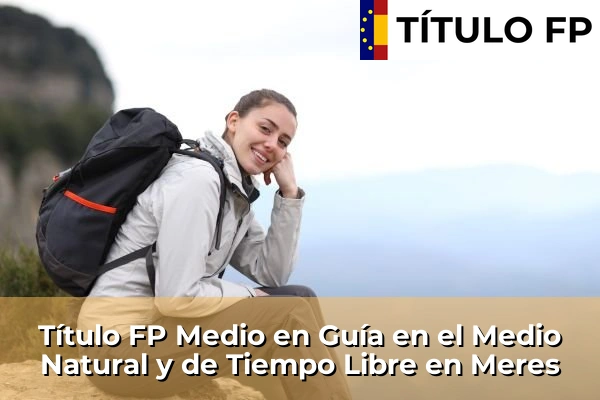Título FP Medio en Guía en el Medio Natural y de Tiempo Libre en La Pola Llaviana 63 Título FP Medio en Guía en el Medio Natural y de Tiempo Libre en Meres