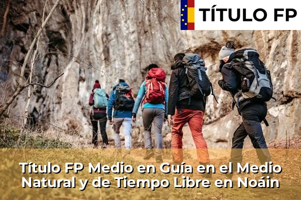 Título FP Medio en Guía en el Medio Natural y de Tiempo Libre en Puente la Reina 67 Título FP Medio en Guía en el Medio Natural y de Tiempo Libre en Noáin