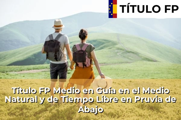 Título FP Medio en Guía en el Medio Natural y de Tiempo Libre en La Pola Llaviana 71 Título FP Medio en Guía en el Medio Natural y de Tiempo Libre en Pruvia de Abajo