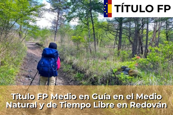 Título FP Medio en Guía en el Medio Natural y de Tiempo Libre en Comunidad Valenciana 251 Título FP Medio en Guía en el Medio Natural y de Tiempo Libre en Redován