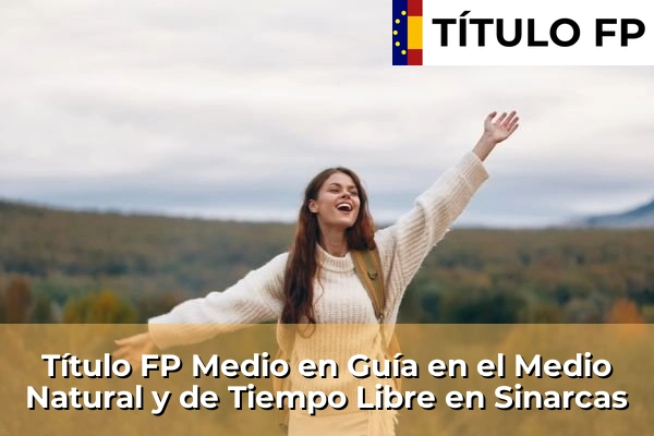 Título FP Medio en Guía en el Medio Natural y de Tiempo Libre en Comunidad Valenciana 283 Título FP Medio en Guía en el Medio Natural y de Tiempo Libre en Sinarcas
