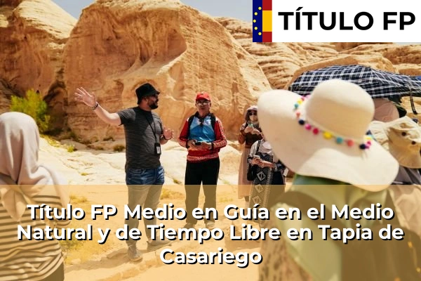 Título FP Medio en Guía en el Medio Natural y de Tiempo Libre en La Pola Llaviana 75 Título FP Medio en Guía en el Medio Natural y de Tiempo Libre en Tapia de Casariego