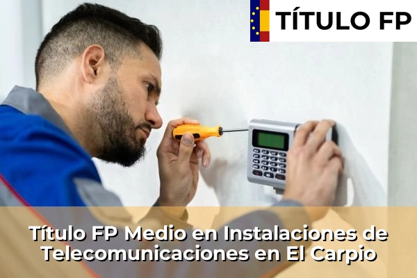 Título FP Medio en Instalaciones de Telecomunicaciones en Andalucía 117 Título FP Medio en Instalaciones de Telecomunicaciones en El Carpio
