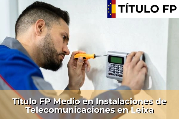 Título FP Medio en Instalaciones de Telecomunicaciones en Galicia 89 Título FP Medio en Instalaciones de Telecomunicaciones en Leixa