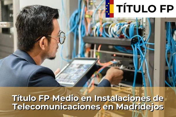 Título FP Medio en Instalaciones de Telecomunicaciones en La Puebla de Montalbán 90 Título FP Medio en Instalaciones de Telecomunicaciones en Madridejos