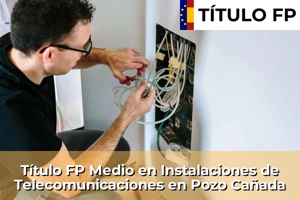 Título FP Medio en Instalaciones de Telecomunicaciones en Talavera de la Reina 102 Título FP Medio en Instalaciones de Telecomunicaciones en Pozo Cañada