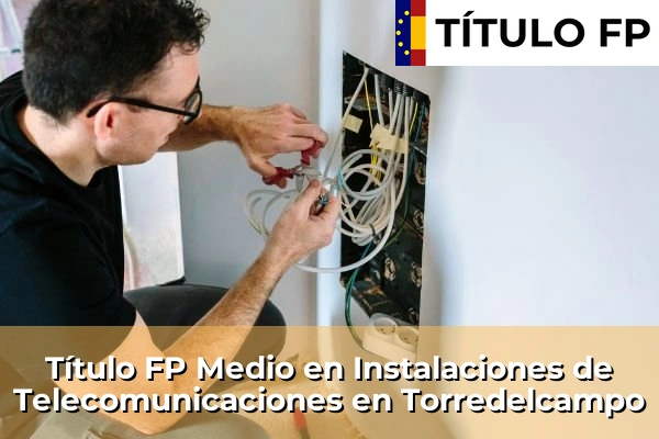 Título FP Medio en Instalaciones de Telecomunicaciones en Andalucía 296 Título FP Medio en Instalaciones de Telecomunicaciones en Torredelcampo