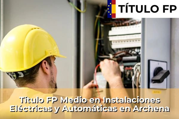 Título FP Medio en Instalaciones Eléctricas y Automáticas en Los Narejos 52 Título FP Medio en Instalaciones Eléctricas y Automáticas en Archena