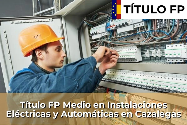 Título FP Medio en Instalaciones Eléctricas y Automáticas en Campo de Criptana 61 Título FP Medio en Instalaciones Eléctricas y Automáticas en Cazalegas