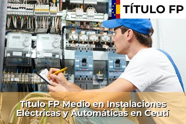 Título FP Medio en Instalaciones Eléctricas y Automáticas en Los Narejos 66 Título FP Medio en Instalaciones Eléctricas y Automáticas en Ceutí