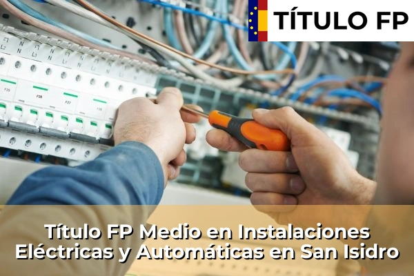 Título FP Medio en Instalaciones Eléctricas y Automáticas en Telde 114 Título FP Medio en Instalaciones Eléctricas y Automáticas en San Isidro