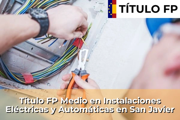 Título FP Medio en Instalaciones Eléctricas y Automáticas en Los Narejos 109 Título FP Medio en Instalaciones Eléctricas y Automáticas en San Javier