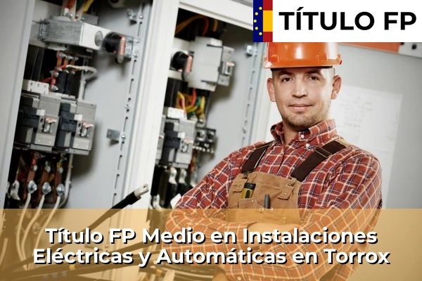 Título FP Medio en Instalaciones Eléctricas y Automáticas en Andalucía 299 Título FP Medio en Instalaciones Eléctricas y Automáticas en Torrox