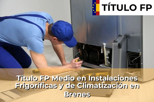 Título FP Medio en Instalaciones Frigoríficas y de Climatización en Baeza 108 Título FP Medio en Instalaciones Frigoríficas y de Climatización en Brenes
