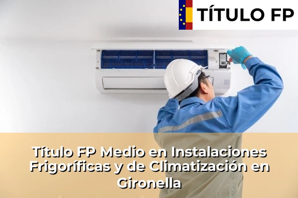 Título FP Medio en Instalaciones Frigoríficas y de Climatización en Juneda 114 Título FP Medio en Instalaciones Frigoríficas y de Climatización en Gironella