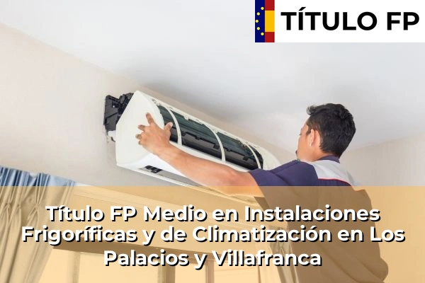 Título FP Medio en Instalaciones Frigoríficas y de Climatización en Andalucía 203 Título FP Medio en Instalaciones Frigoríficas y de Climatización en Los Palacios y Villafranca