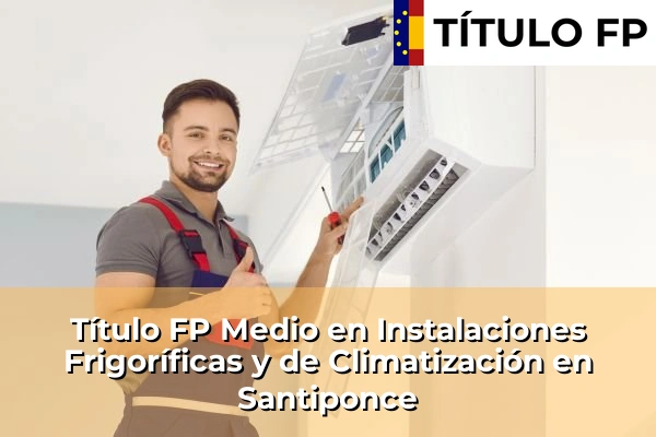 Título FP Medio en Instalaciones Frigoríficas y de Climatización en Andalucía 286 Título FP Medio en Instalaciones Frigoríficas y de Climatización en Santiponce