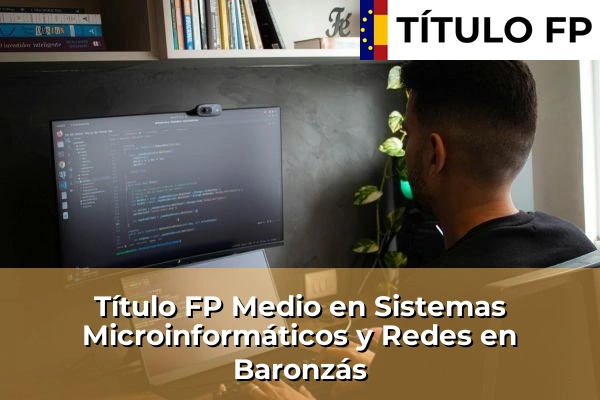 Título FP Medio en Sistemas Microinformáticos y Redes en Outeiro do Castiñeiriño 89 Título FP Medio en Sistemas Microinformáticos y Redes en Baronzás