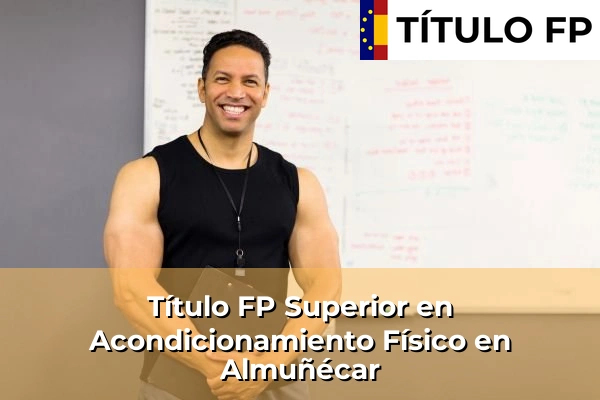 Título FP Superior en Acondicionamiento Físico en Andalucía 29 Título FP Superior en Acondicionamiento Físico en Almuñécar