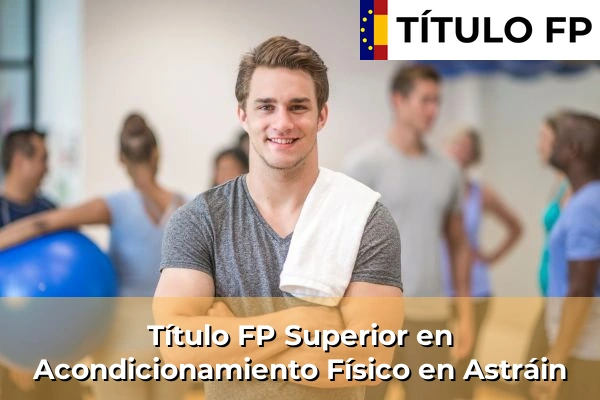 Título FP Superior en Acondicionamiento Físico en Astráin