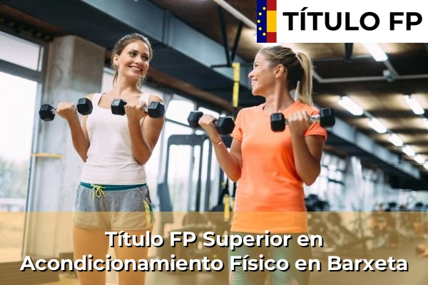 Título FP Superior en Acondicionamiento Físico en Comunidad Valenciana 52 Título FP Superior en Acondicionamiento Físico en Barxeta